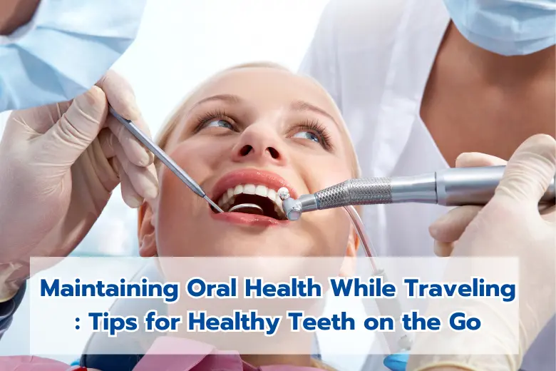 Dental checkup during travel